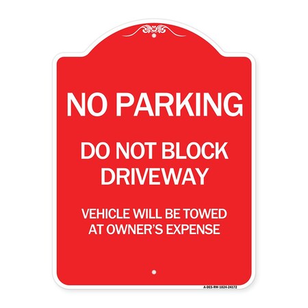 Signmission Do Not Block Driveway Vehicle Towed Owners Expense Heavy-Gauge Alum, 24" L, 18" H, RW-1824-24172 A-DES-RW-1824-24172